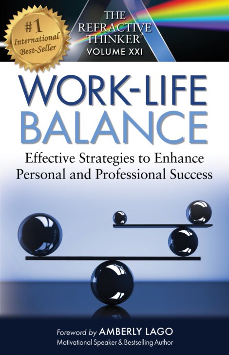 The Refractive Thinker Vol XXI Work Life Balance Effective Strategies to Enhance Personal and Professional Success